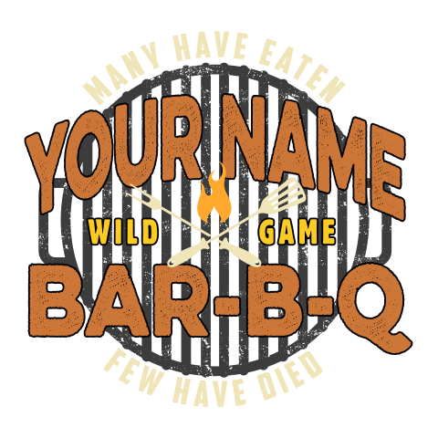 personalized Wild Game Few Have Died BBQ design